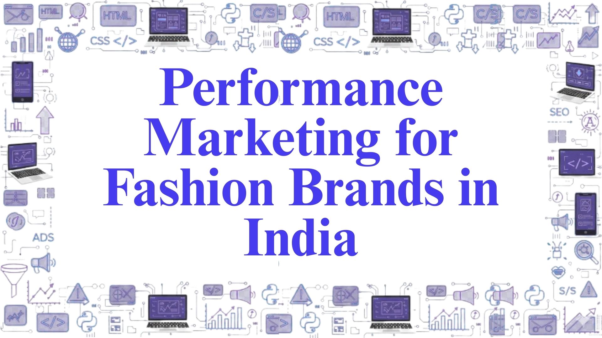 Performance Marketing for Fashion Brands in India