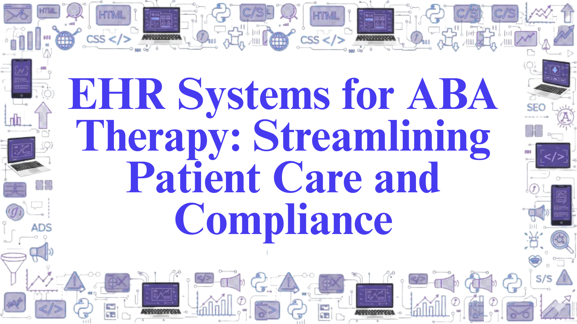 EHR Systems for ABA Therapy: Streamlining Patient Care and Compliance