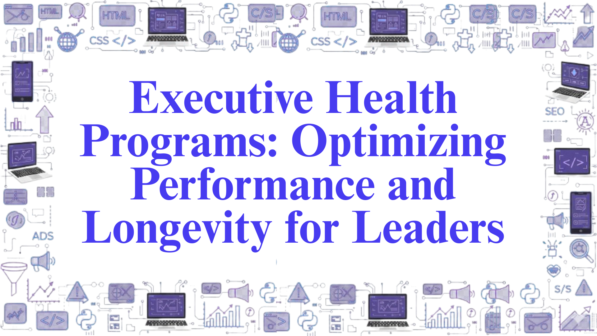 Executive Health Programs: Optimizing Performance and Longevity for Leaders